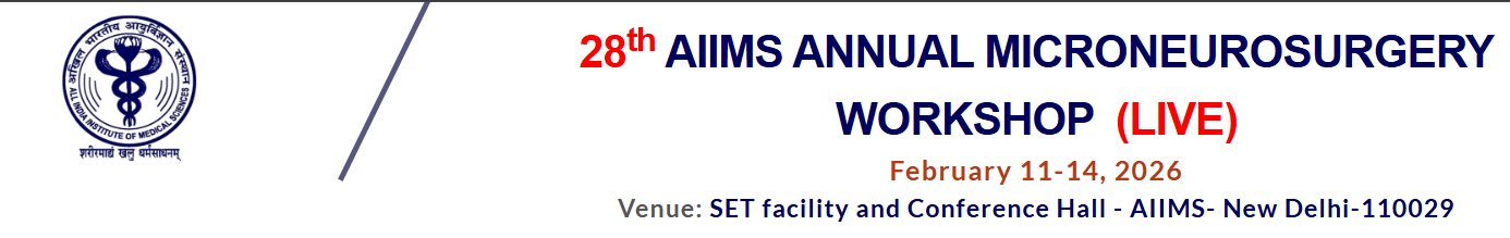 28th AIIMS ANNUAL MICRONEUROSURGERY WORKSHOP