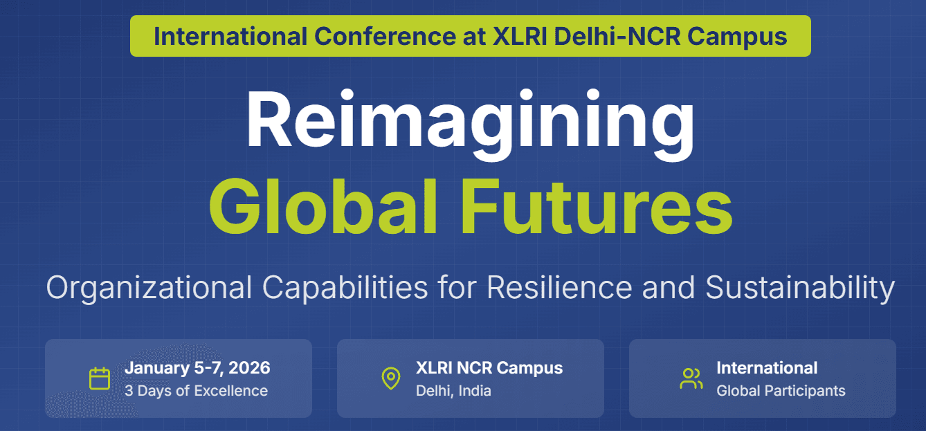 Reimagining Global Futures: Organizational Capabilities for Resilience and Sustainability (XLRI International Conference 2026)