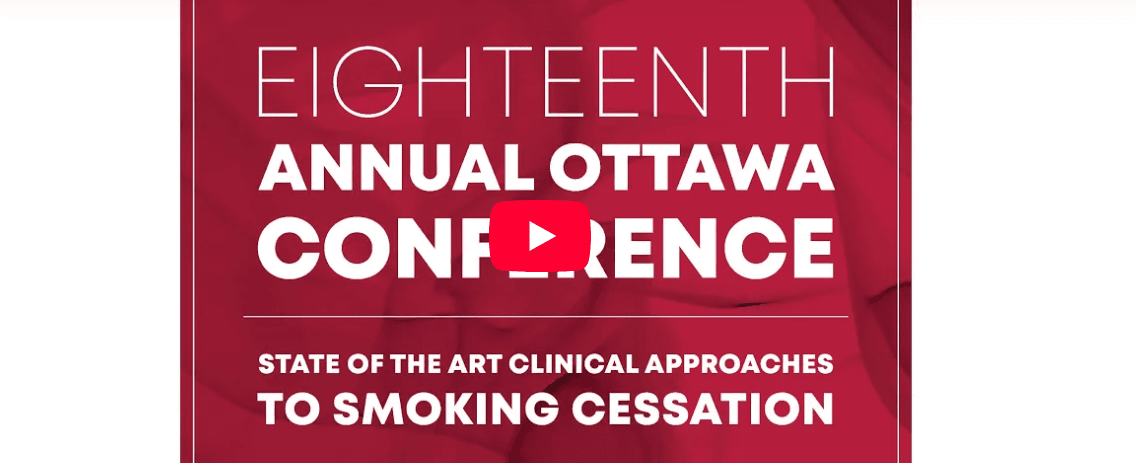 18th Annual Ottawa Conference: State of the Art Clinical Approaches to Smoking Cessation