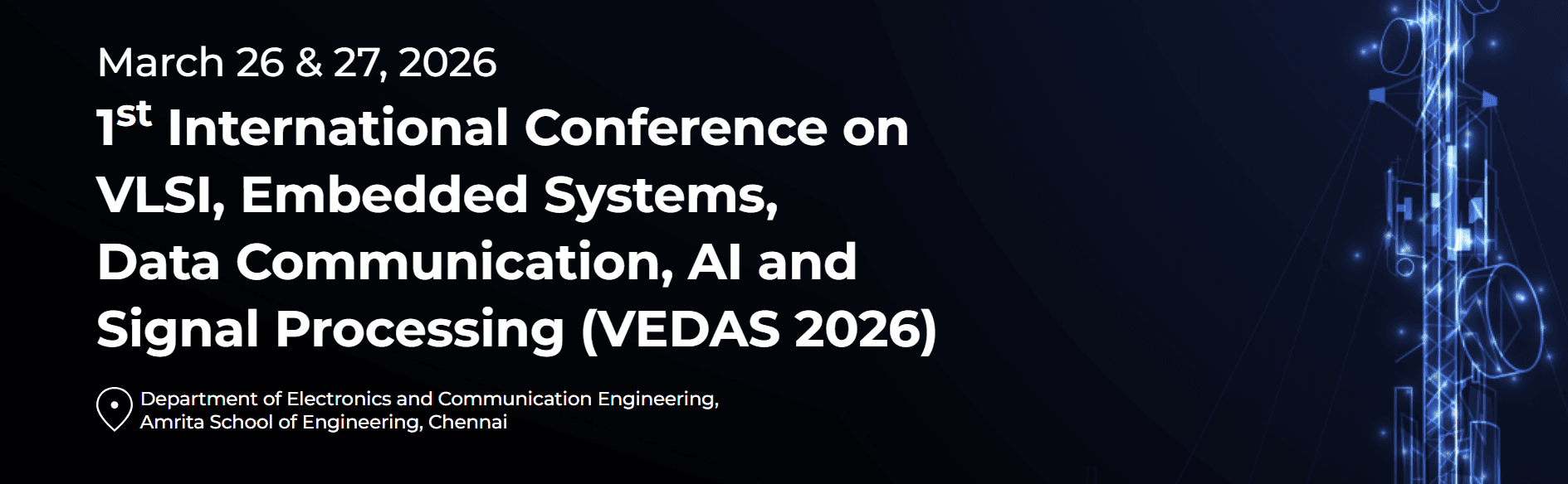 1st International Conference on VLSI, Embedded Systems, Data Communication, AI and Signal Processing (VEDAS 2026)