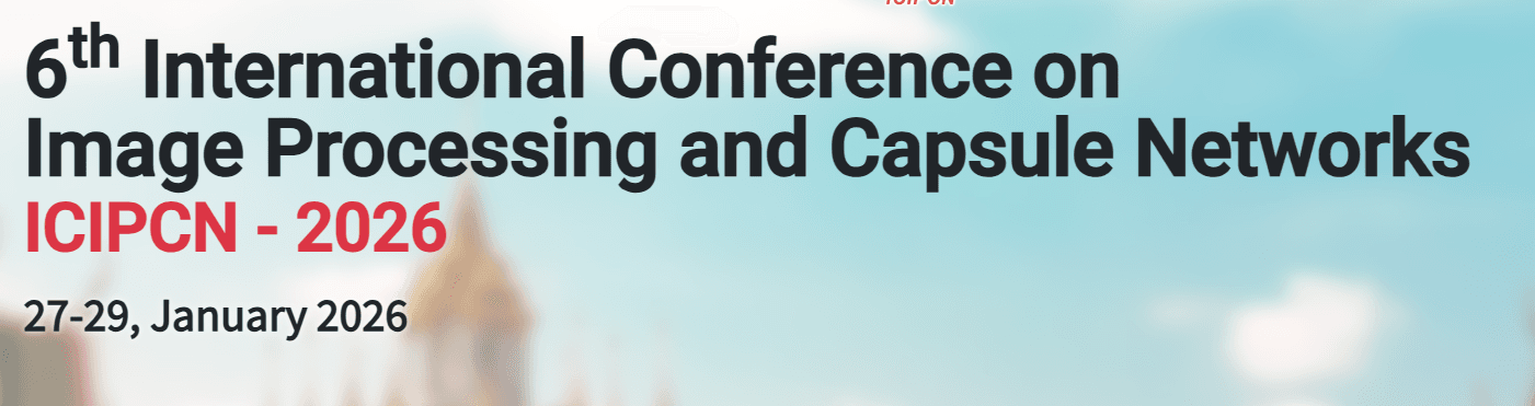 6th International Conference on Image Processing and Capsule Networks ICIPCN - 2026